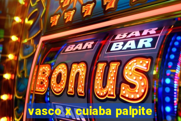 vasco x cuiaba palpite